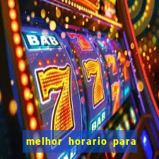 melhor horario para jogos de aposta