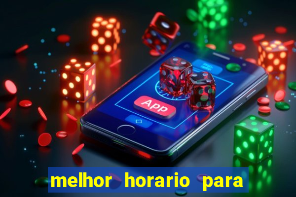 melhor horario para jogos de aposta