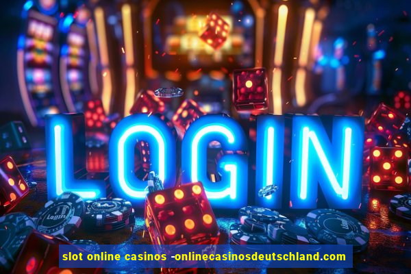 slot online casinos -onlinecasinosdeutschland.com