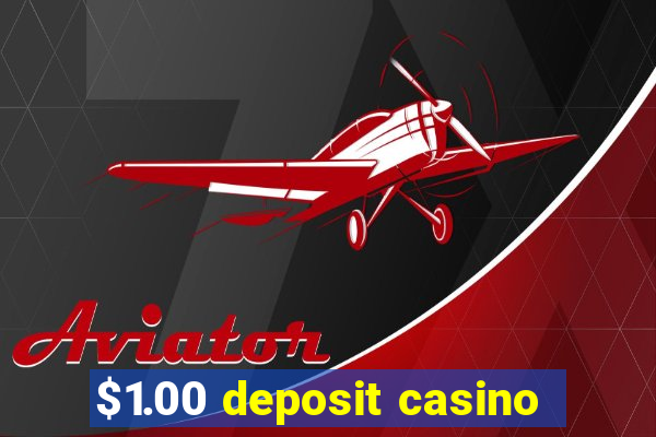 $1.00 deposit casino