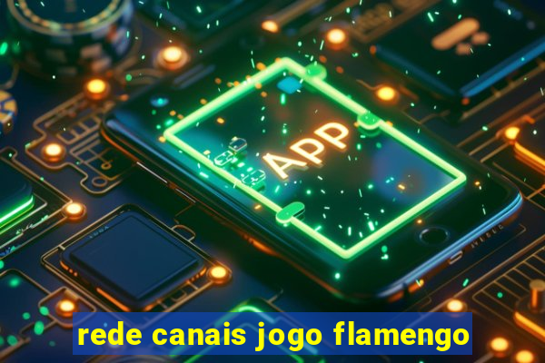 rede canais jogo flamengo