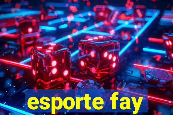 esporte fay