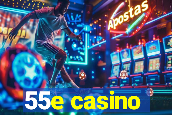 55e casino