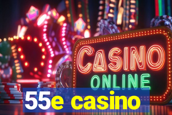 55e casino