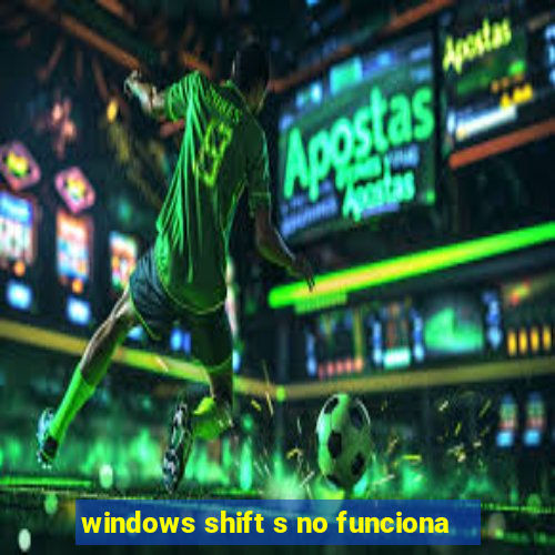 windows shift s no funciona