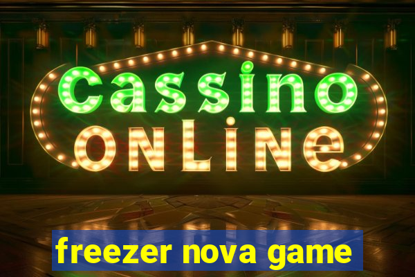 freezer nova game