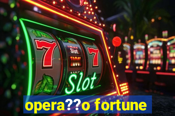 opera??o fortune