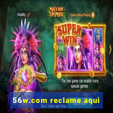 56w.com reclame aqui