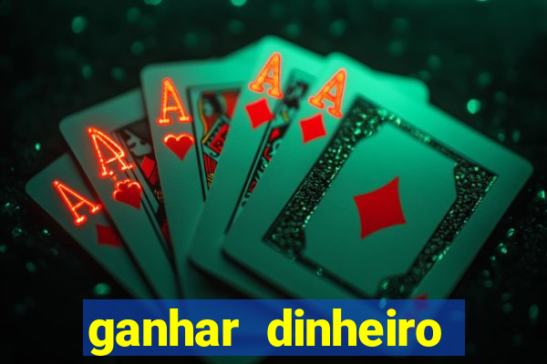 ganhar dinheiro para jogar