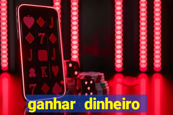 ganhar dinheiro para jogar