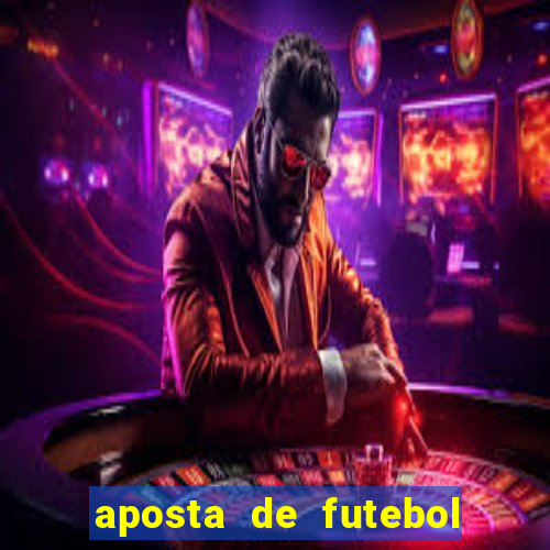 aposta de futebol ganhar dinheiro