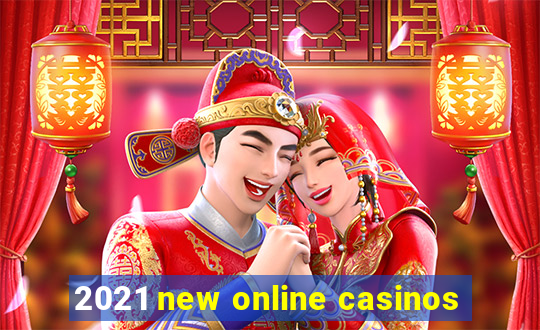 2021 new online casinos