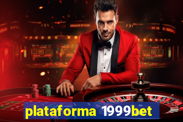 plataforma 1999bet