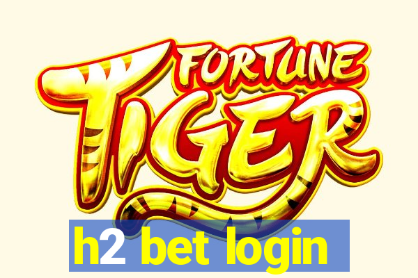 h2 bet login