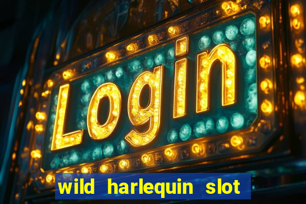 wild harlequin slot free play