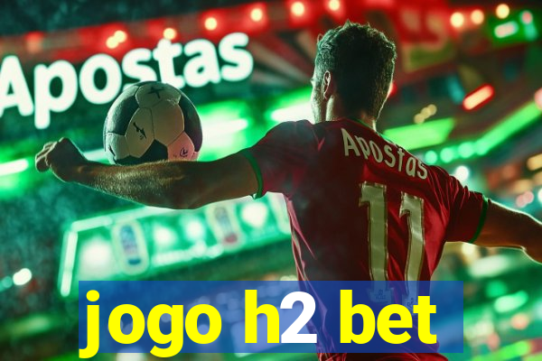 jogo h2 bet