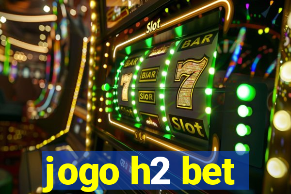 jogo h2 bet