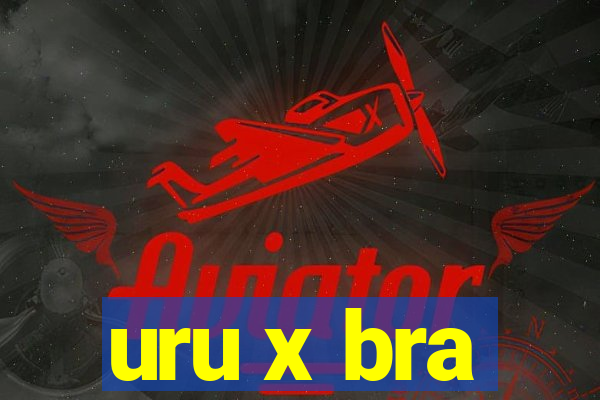 uru x bra