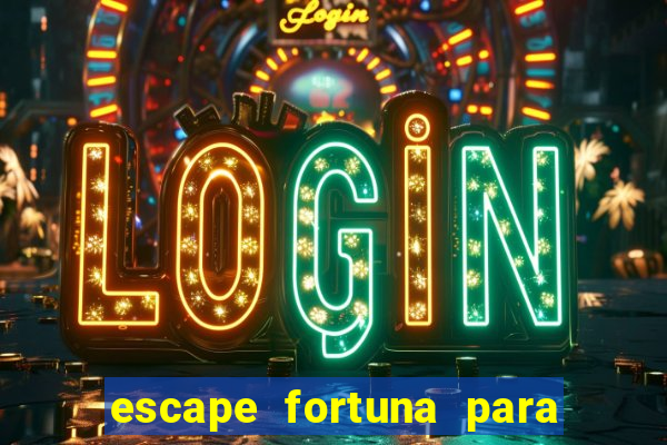 escape fortuna para fan 160