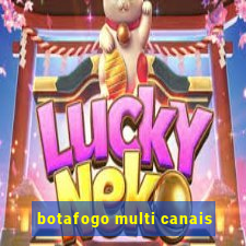 botafogo multi canais