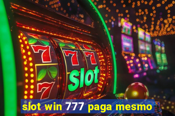 slot win 777 paga mesmo