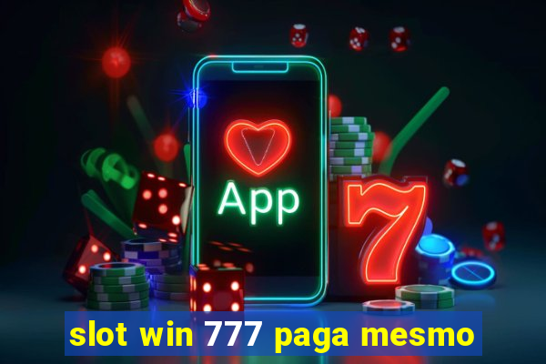 slot win 777 paga mesmo