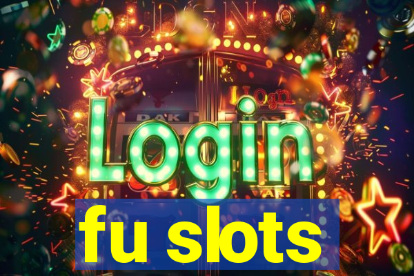 fu slots