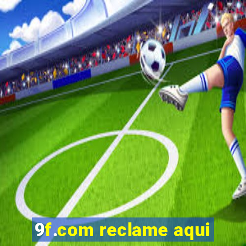 9f.com reclame aqui