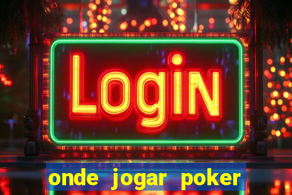 onde jogar poker online valendo dinheiro