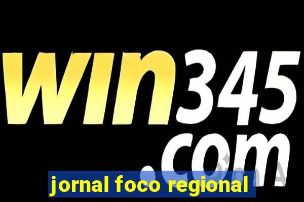 jornal foco regional