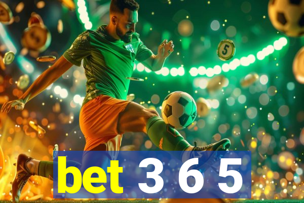 bet 3 6 5