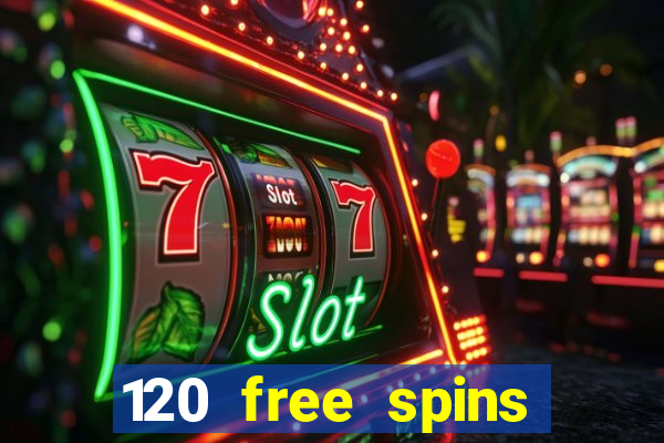 120 free spins online casino