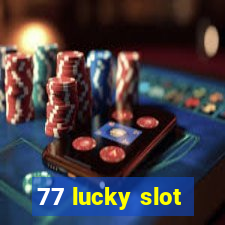 77 lucky slot