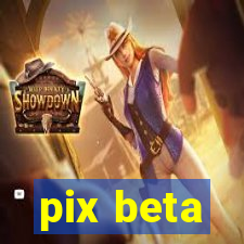 pix beta