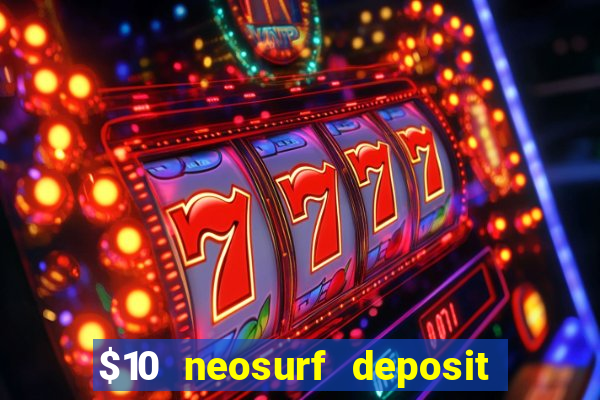 $10 neosurf deposit casinos australia