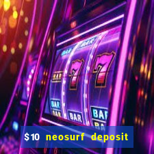 $10 neosurf deposit casinos australia