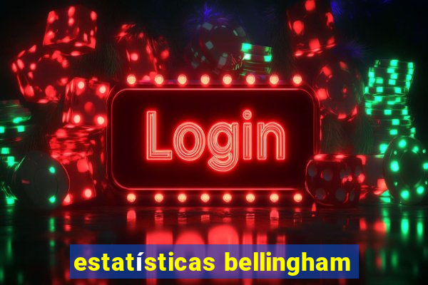 estatísticas bellingham