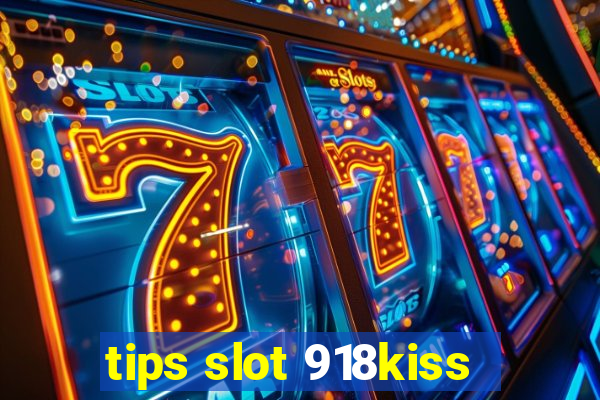 tips slot 918kiss