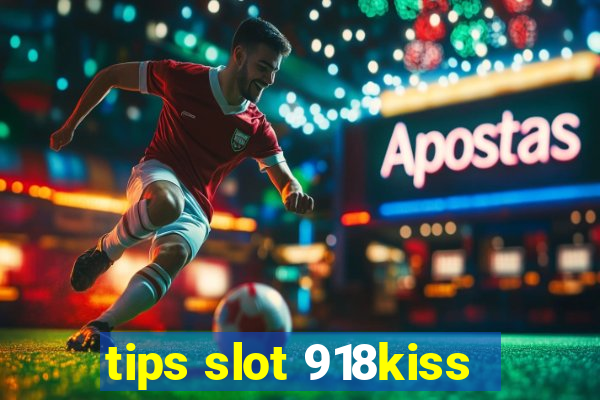 tips slot 918kiss