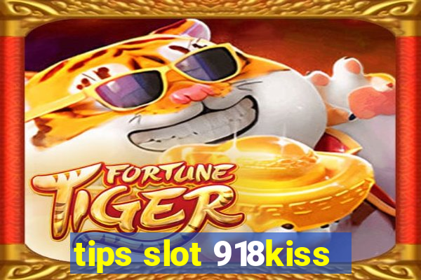 tips slot 918kiss