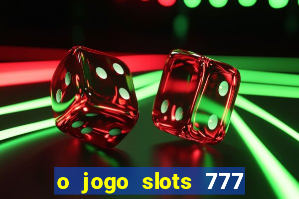 o jogo slots 777 winner paga mesmo