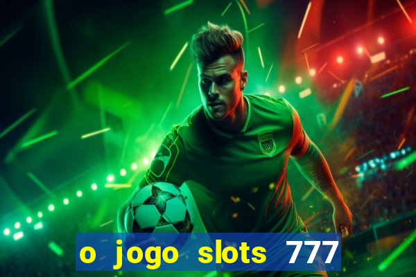 o jogo slots 777 winner paga mesmo