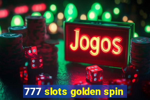 777 slots golden spin