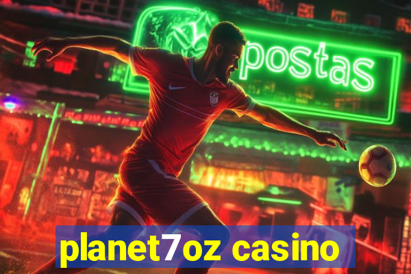 planet7oz casino