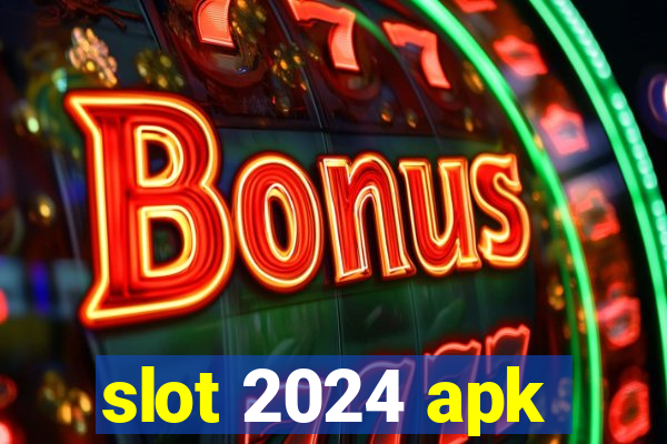 slot 2024 apk