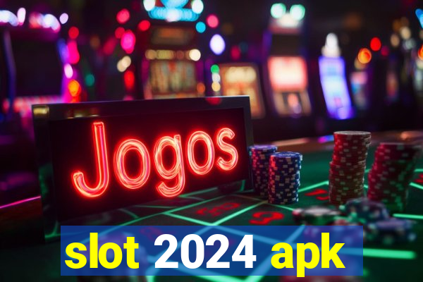 slot 2024 apk