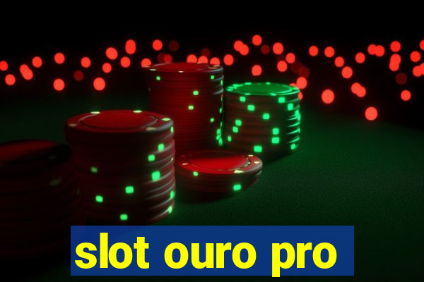 slot ouro pro