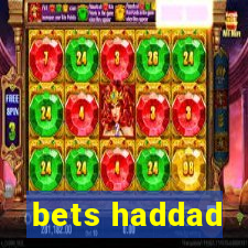 bets haddad