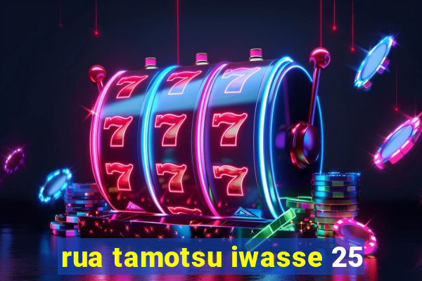 rua tamotsu iwasse 25