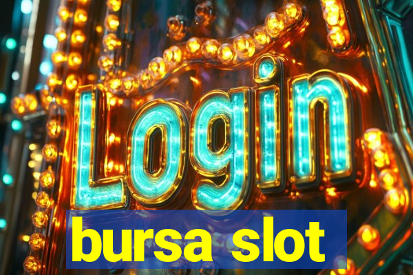 bursa slot